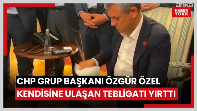 CHP Grup Başkanı Özgür Özel, kendisine ulaşan tebligatı yırttı