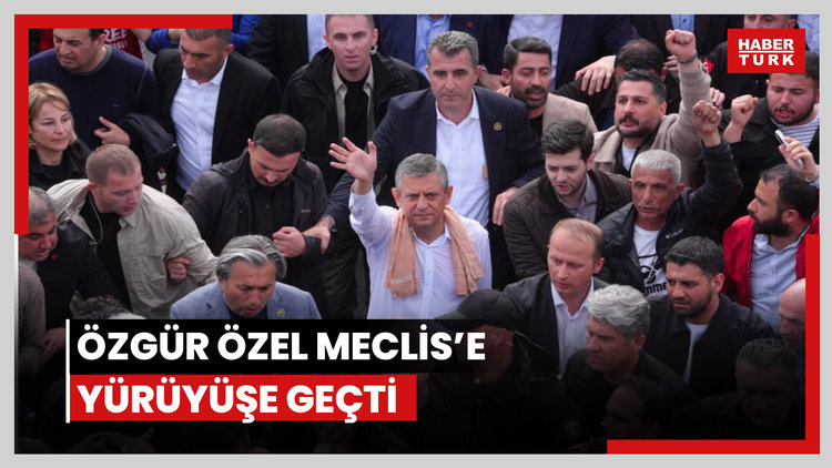 Özgür Özel meclise yürüdü