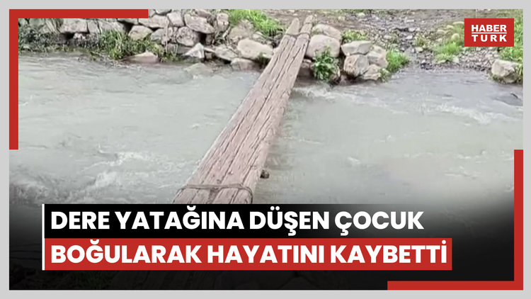 Tekman'da dere yatağına düşen çocuk boğularak hayatını kaybetti