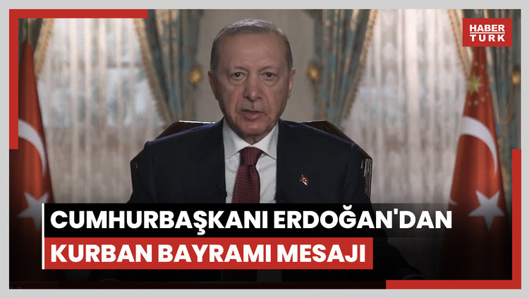 Cumhurbaşkanı Erdoğan'dan Kurban Bayramı mesajı