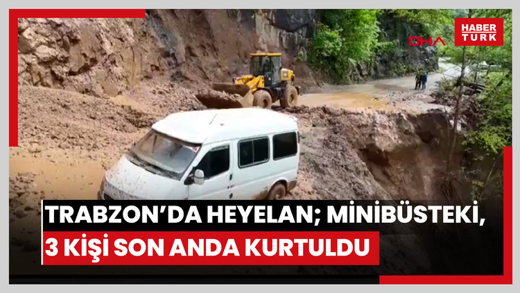 Trabzon'da heyelan; minibüsteki 3 kişi son anda kurtuldu