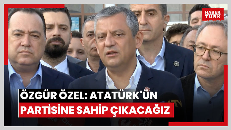 Özgür Özel: Atatürk'ün partisine sahip çıkacağız