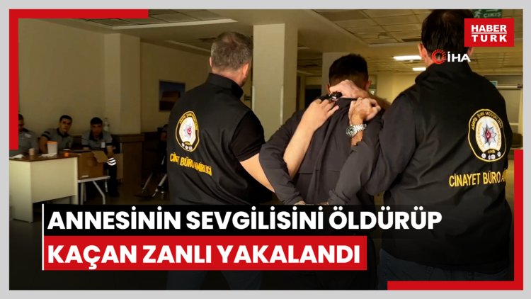 Annesinin sevgilisini öldürüp kaçan zanlı yakalandı