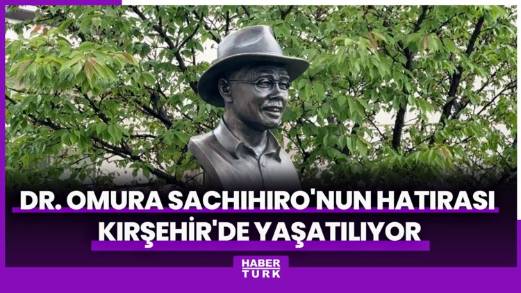 Dr. Omura Sachihiro'nun hatırası Kırşehir'de yaşatılıyor