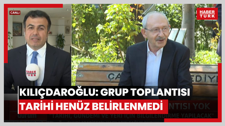 Kılıçdaroğlu: Grup Toplantısı tarihi henüz belirlenmedi