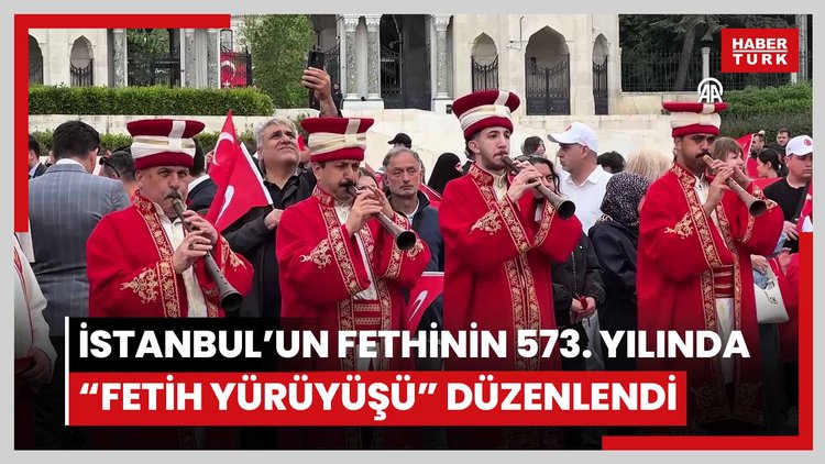 İstanbul'un fethinin 573. yıl dönümü dolayısıyla "Fetih Yürüyüşü" düzenlendi