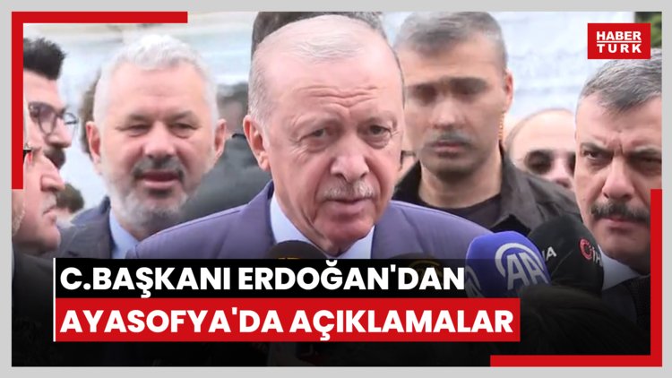 Cumhurbaşkanı Erdoğan'dan Ayasofya'da cuma namazının ardından açıklamalar