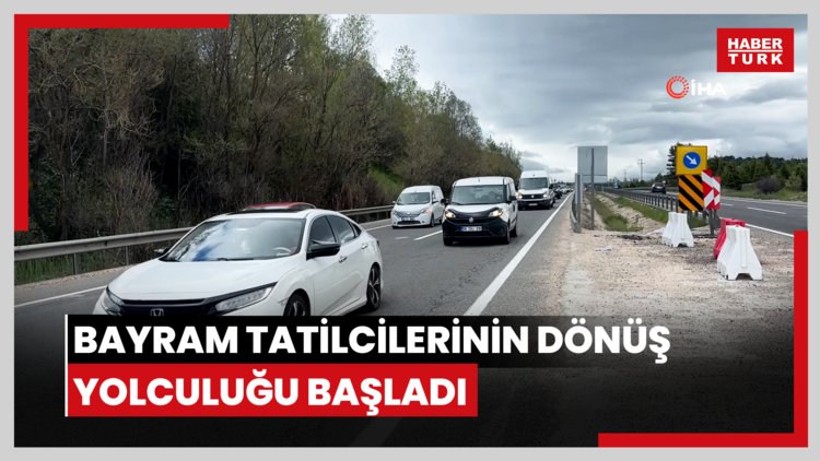 Bayram tatilcilerinin dönüş yolculuğu başladı