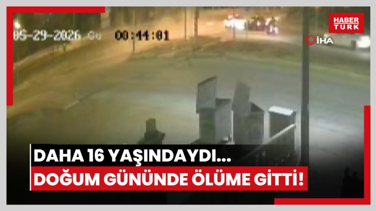 Daha 16 yaşındaydı... Doğum gününde ölüme gitti!