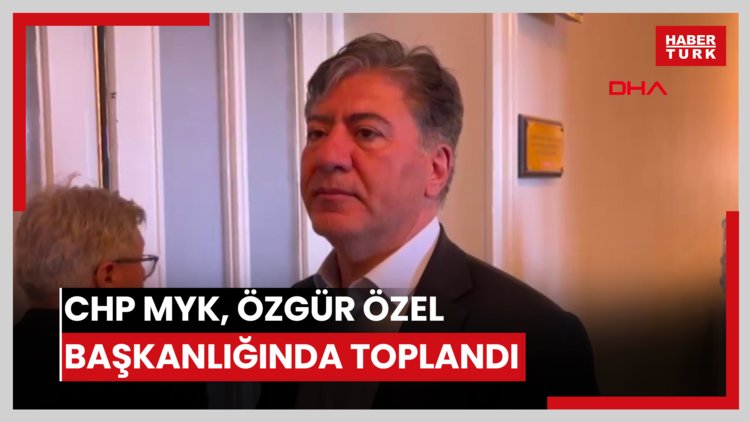 CHP MYK, Özgür Özel başkanlığında toplandı
