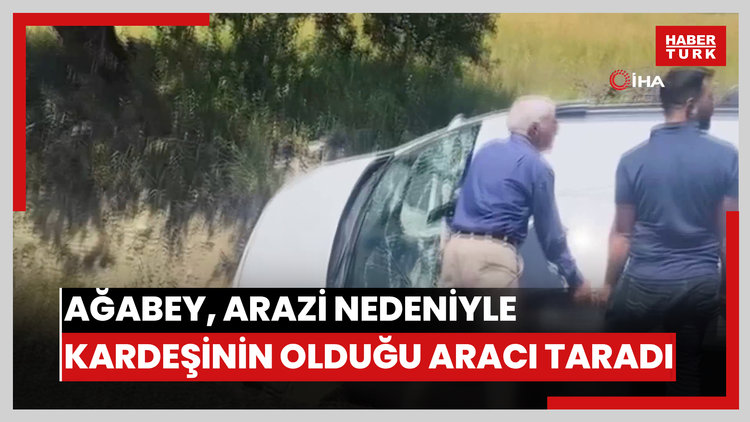 Ağabey, arazi nedeniyle kardeşinin olduğu aracı taradı: 1 ölü, 1 ağır yaralı