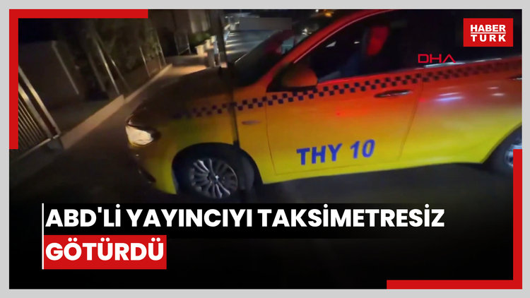 ABD'li yayıncıyı taksimetresiz götürdü... Aldığının 15 katını ceza olarak ödedi!