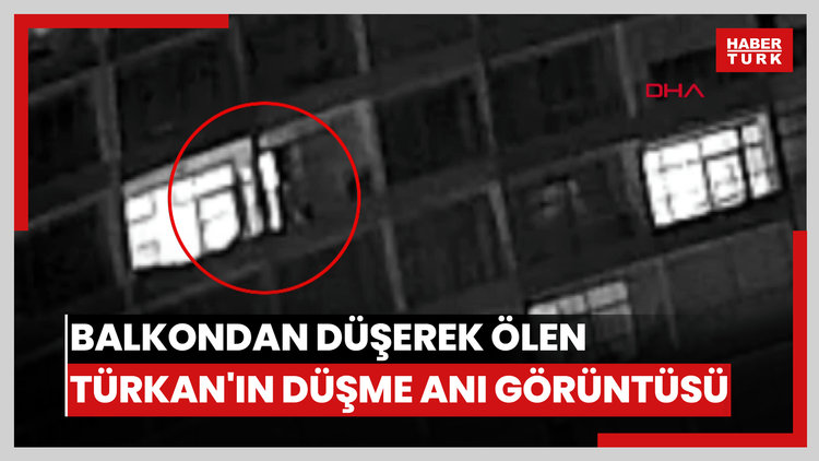 Balkondan düşerek ölen Türkan'ın düşme anı görüntüsü ortaya çıktı