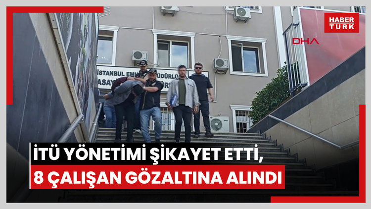 İTÜ yönetimi şikayet etti, 8 çalışan dolandırıcılıktan gözaltına alındı