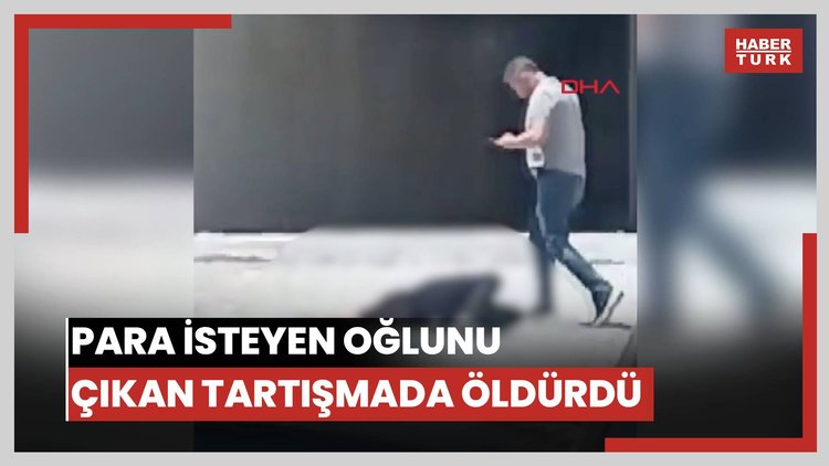 Para isteyen oğlunu çıkan tartışmada öldürdü, cesedinin başında polisi bekledi