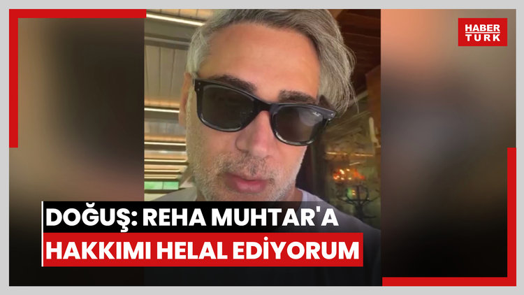 Doğuş: Reha Muhtar'a hakkımı helal ediyorum