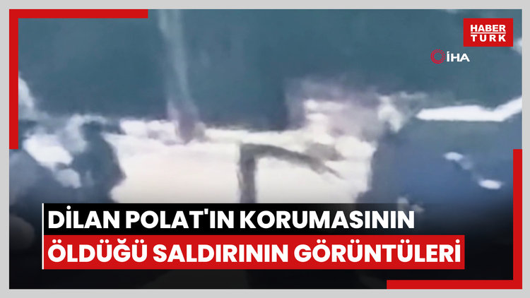 Dilan Polat'ın korumasının öldüğü silahlı saldırının görüntüleri çıktı