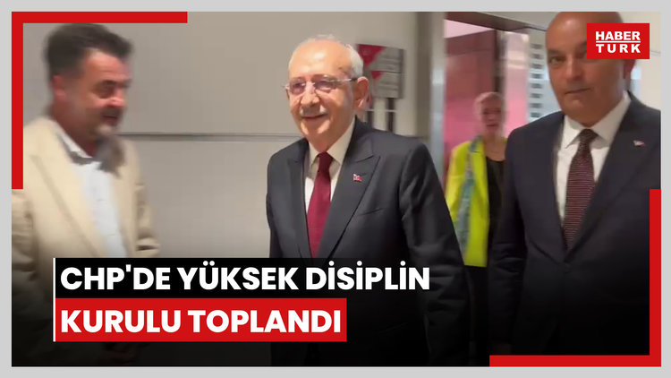 CHP'de Yüksek Disiplin Kurulu toplandı