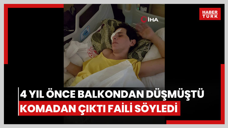 4 yıl önce balkondan düşmüştü... Komadan çıktı faili söyledi!