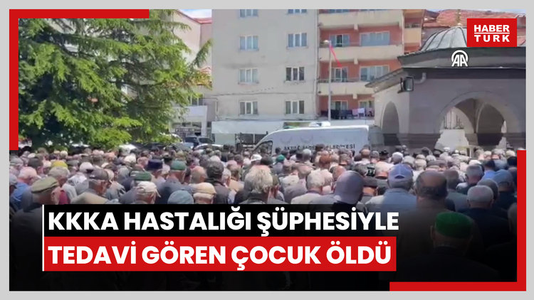 Yozgat'ta KKKA hastalığı şüphesiyle tedavi gören çocuk öldü