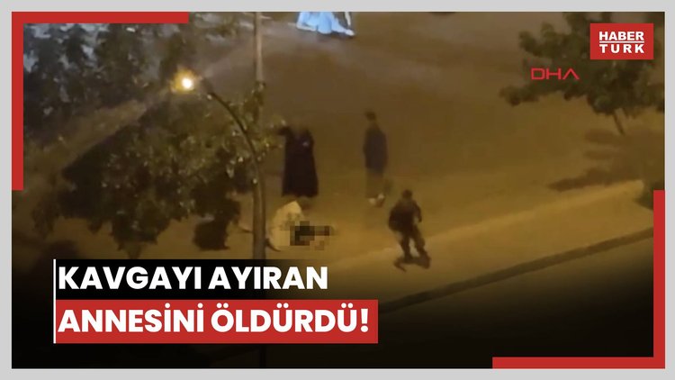 Kavgayı ayıran annesini öldürdü!
