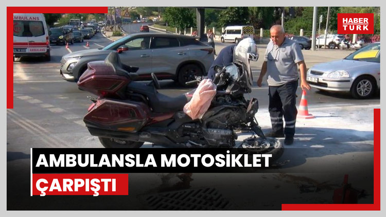Ambulansla motosiklet çarpıştı