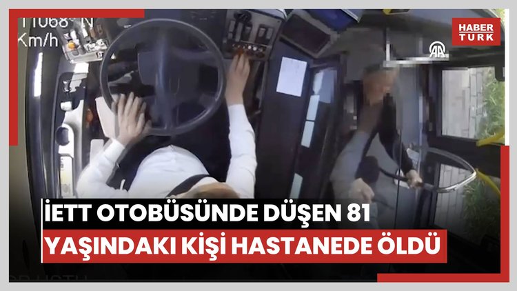 İETT otobüsünde düşen 81 yaşındaki kişi hastanede öldü