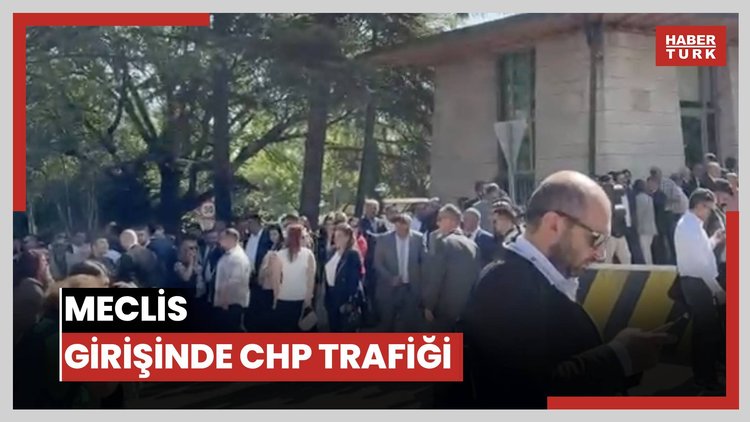 Meclis girişinde CHP trafiği