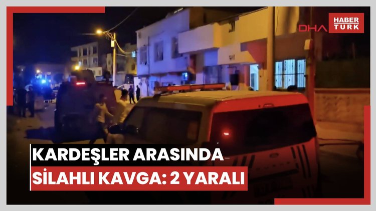 Kardeşler arasında silahlı kavga: 2 yaralı