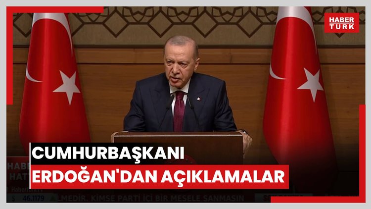 Cumhurbaşkanı Erdoğan'dan açıklamalar