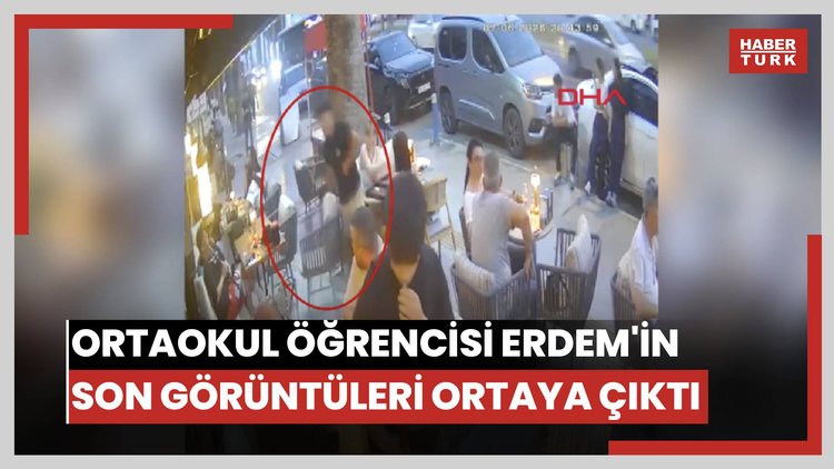 Ortaokul öğrencisi Erdem'in son görüntüleri ortaya çıktı