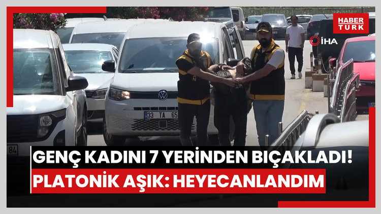 Genç kadını 7 yerinden bıçakladı! Platonik aşık: Heyecanlandım