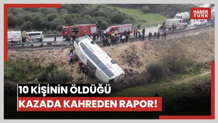 10 kişinin öldüğü kazada kahreden rapor!