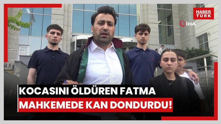 Kocasını öldüren Fatma mahkemede kan dondurdu!