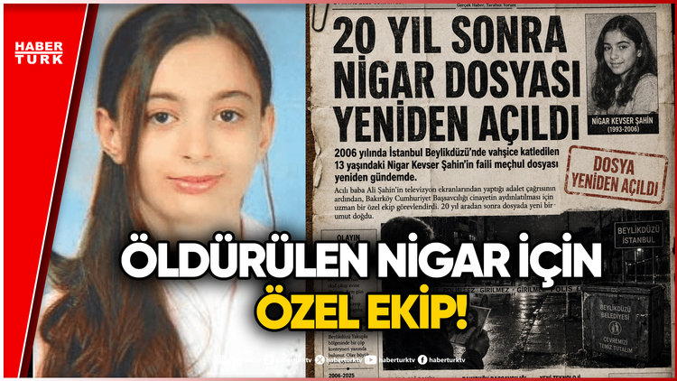 20 Yıllık Sır Çözülüyor mu? 13 Yaşındaki Nigar'ın Dosyası Yeniden Açıldı! | Özel Haber