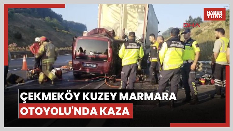 Çekmeköy Kuzey Marmara Otoyolu'nda kaza; 1'i bebek 3 kişi hayatını kaybetti