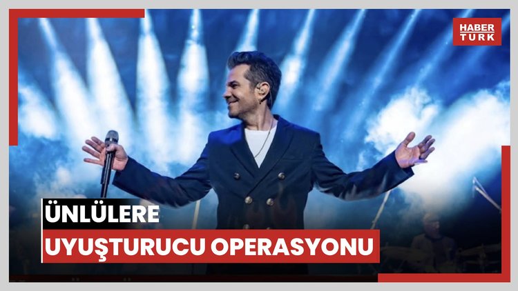 Ünlülere uyuşturucu operasyonu
