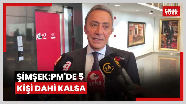 ŞİMŞEK:PM'DE 5 KİŞİ DAHİ KALSA