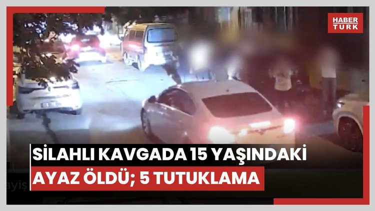 Silahlı kavgada 15 yaşındaki Ayaz öldü; 5 tutuklama