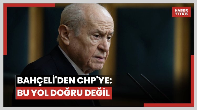 MHP lideri Bahçeli CHP'deki süreci değerlendirdi: Bu yol doğru yol değildir