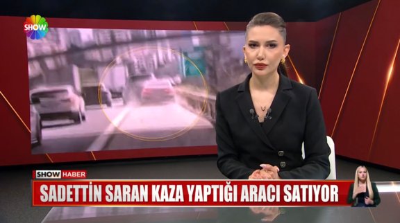 Sadettin Saran kaza yaptığı aracı satıyor!