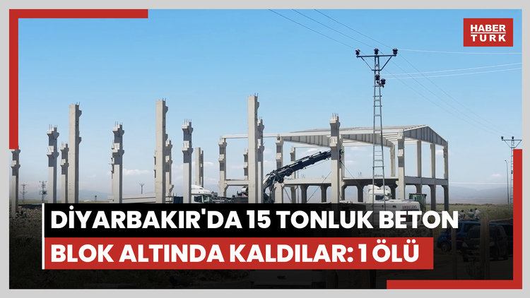 Diyarbakır'da 15 tonluk beton blok altında kaldılar: 1 ölü, 1 yaralı