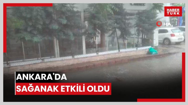 Ankara'da sağanak etkili oldu