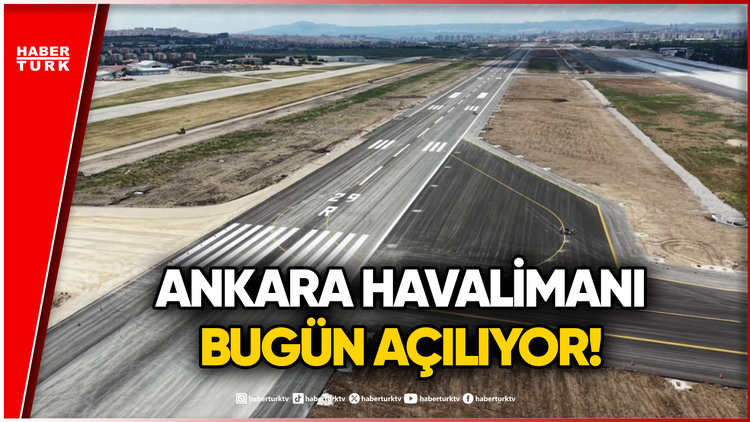 Ankara Havalimanı Açılıyor! Eski Askeri Üsde NATO Zirvesi Öncesi Dev Dönüşüm
