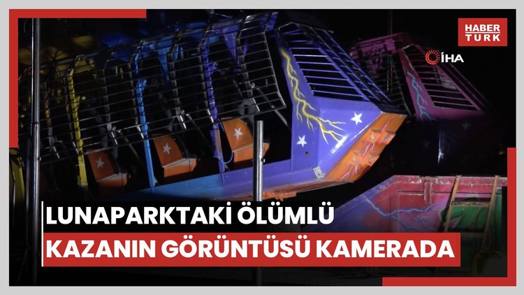 Lunaparktaki ölümlü kazanın görüntüsü kamerada