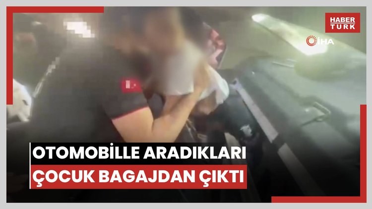 Otomobille aradıkları çocuk bagajdan çıktı