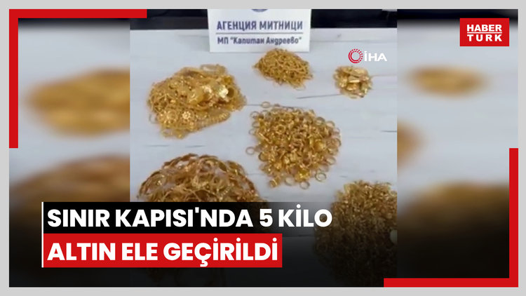 Sınır Kapısı'nda 5 kilo altın ele geçirildi