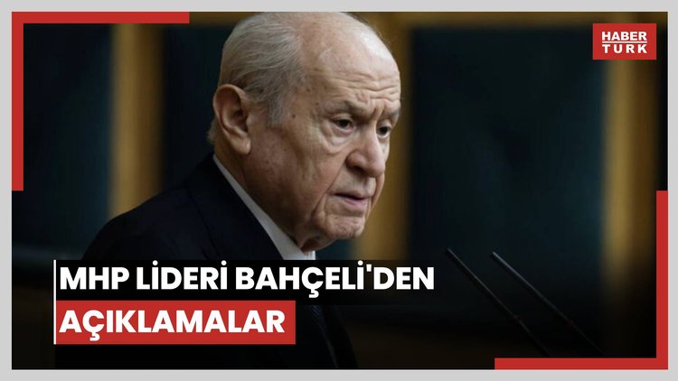 MHP lideri Bahçeli'den açıklamalar