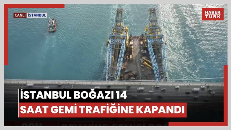 İstanbul Boğazı 14 saat gemi trafiğine kapandı