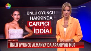 Ünlü oyuncu Almanya'da aranıyor mu?